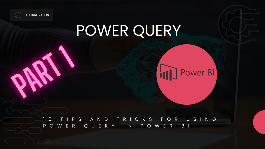 10 tips and tricks for using Power Query in Power BI – Part 1